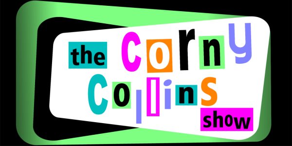 Colorful logo with cut-out letters spelling "the Corny Collins show" on a white rounded card against a black and green background.